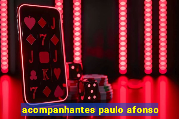 acompanhantes paulo afonso