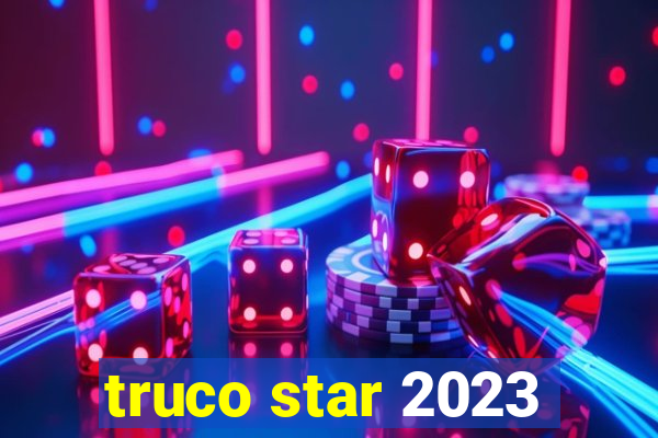 truco star 2023