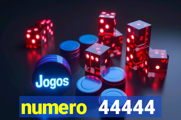 numero 44444 significado espiritual