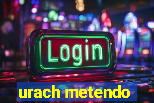 urach metendo
