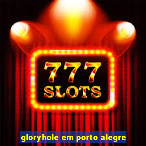 gloryhole em porto alegre