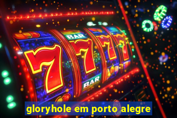 gloryhole em porto alegre