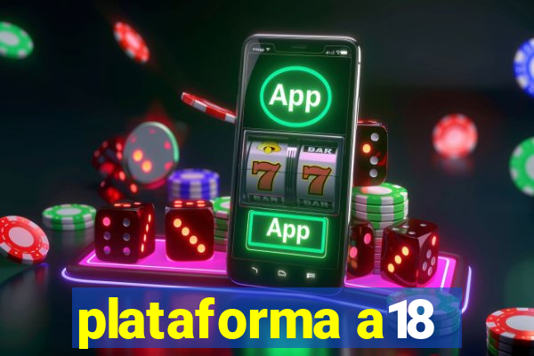 plataforma a18