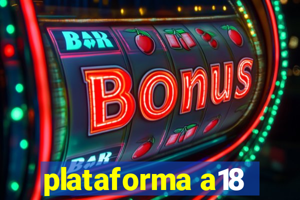 plataforma a18
