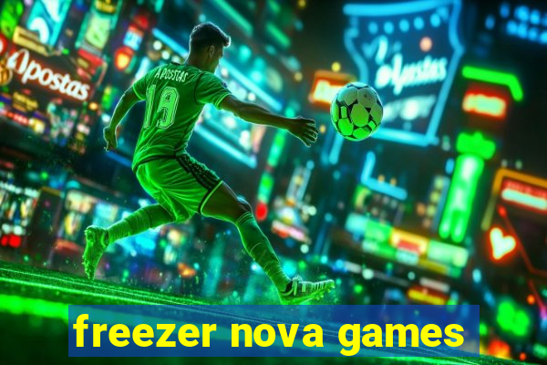 freezer nova games
