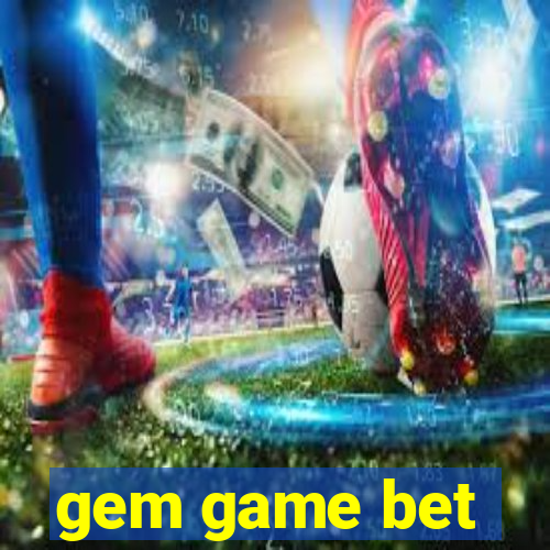 gem game bet