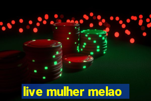 live mulher melao