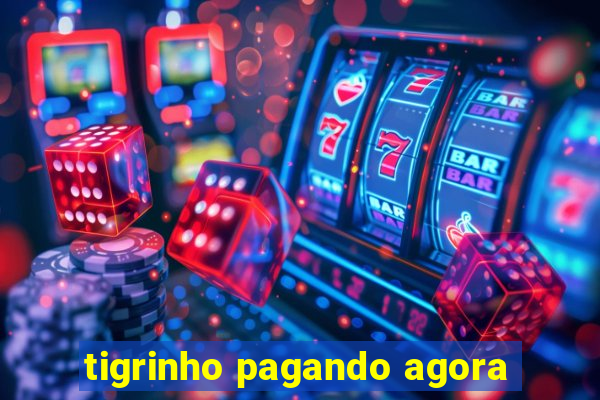 tigrinho pagando agora