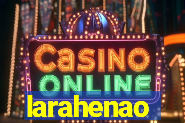 larahenao