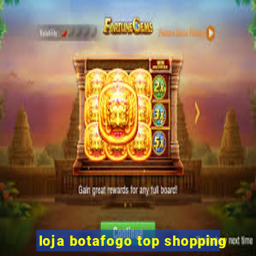loja botafogo top shopping