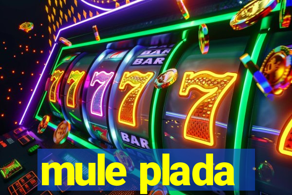 mule plada