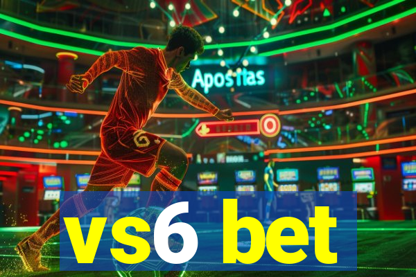 vs6 bet