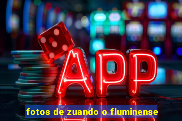 fotos de zuando o fluminense