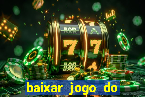 baixar jogo do tigrinho plataforma nova
