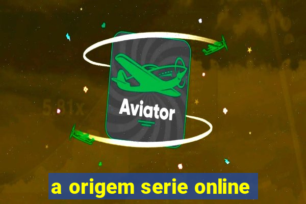 a origem serie online
