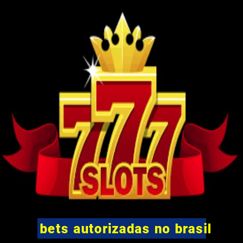 bets autorizadas no brasil