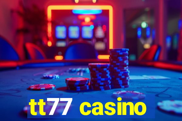 tt77 casino