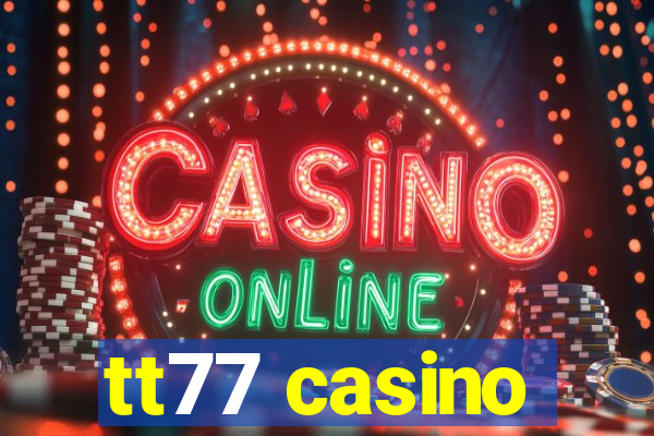 tt77 casino
