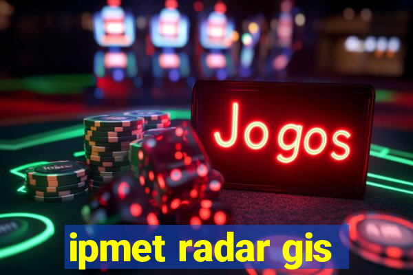 ipmet radar gis