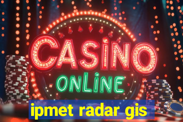 ipmet radar gis