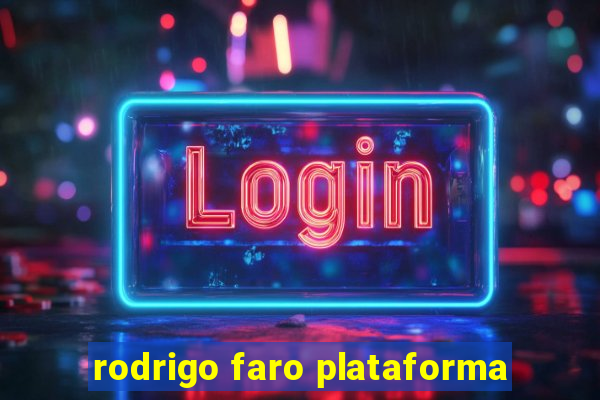rodrigo faro plataforma