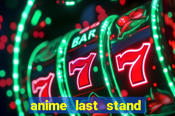 anime last stand tier list