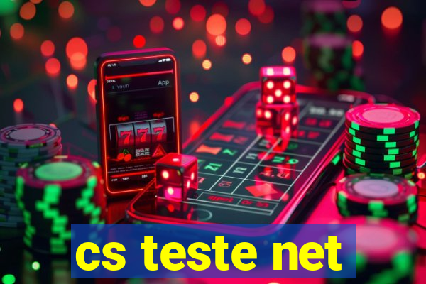 cs teste net