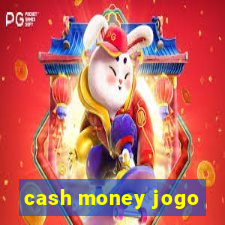 cash money jogo