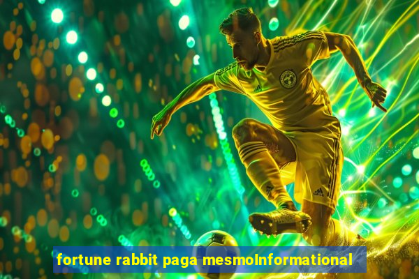 fortune rabbit paga mesmoInformational