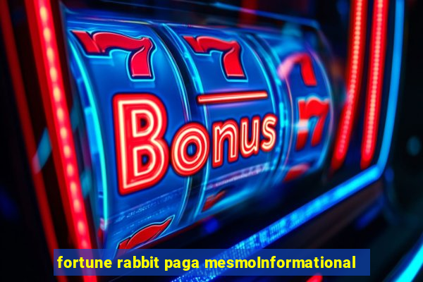 fortune rabbit paga mesmoInformational