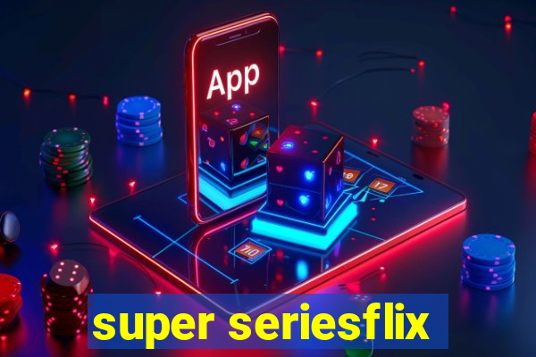 super seriesflix