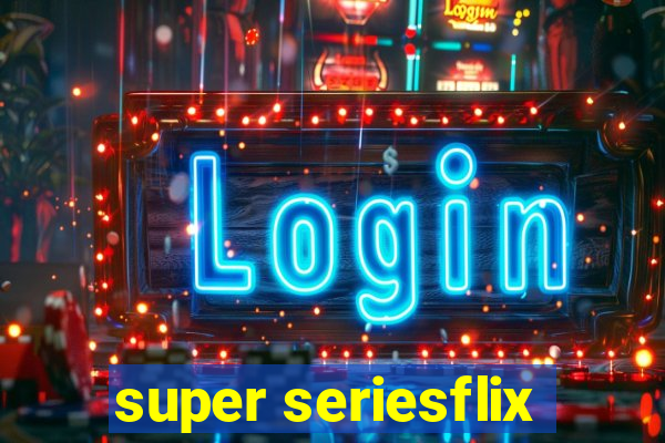 super seriesflix