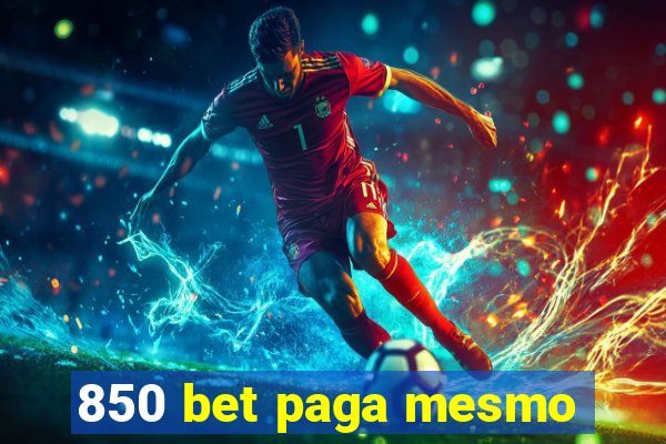850 bet paga mesmo