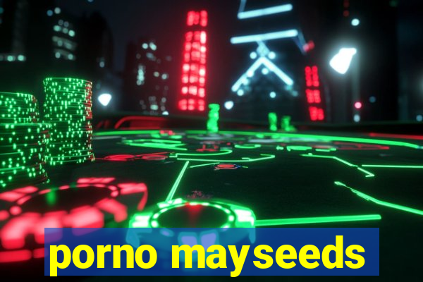 porno mayseeds