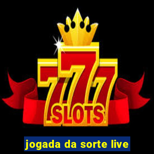 jogada da sorte live