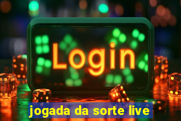 jogada da sorte live