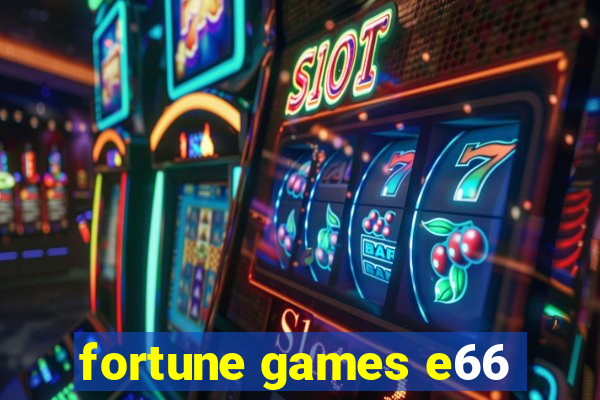 fortune games e66