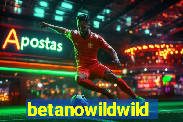 betanowildwild