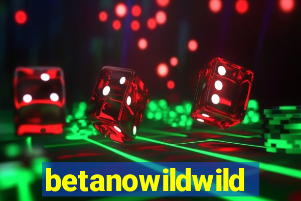 betanowildwild