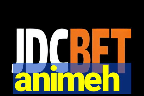 animeh