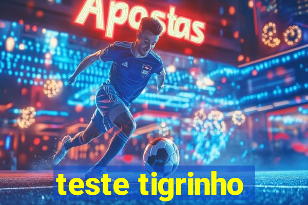 teste tigrinho