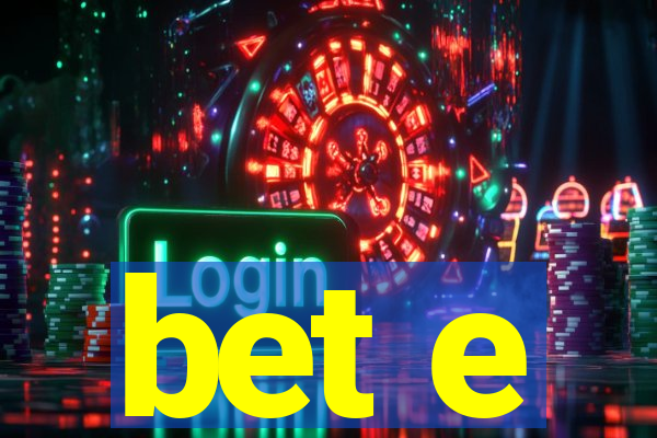 bet e