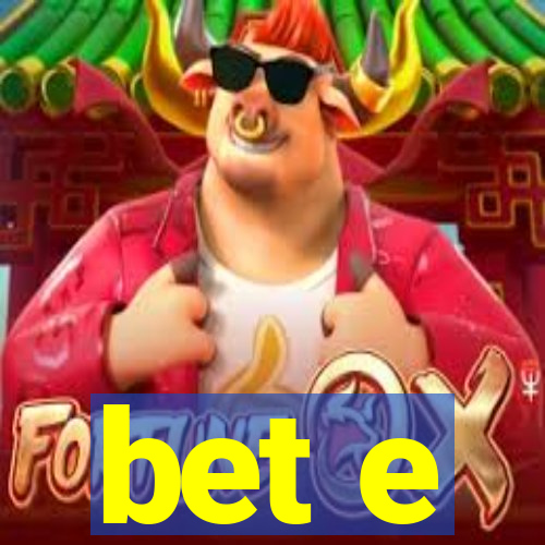 bet e