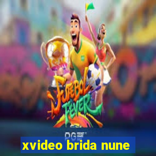 xvideo brida nune