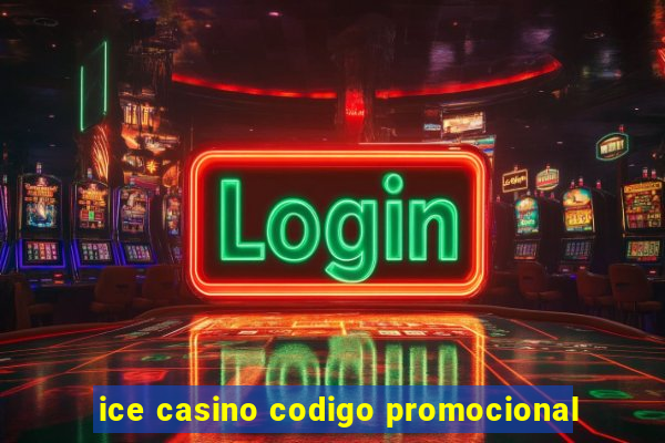 ice casino codigo promocional