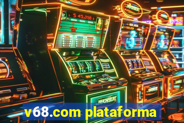 v68.com plataforma