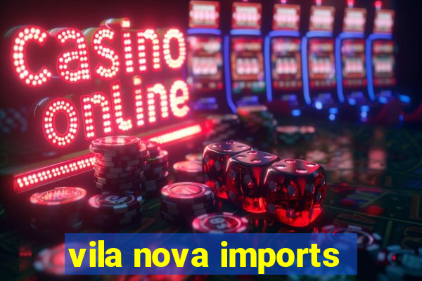vila nova imports