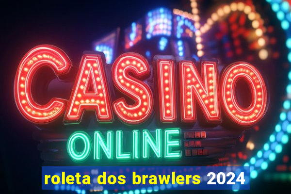 roleta dos brawlers 2024