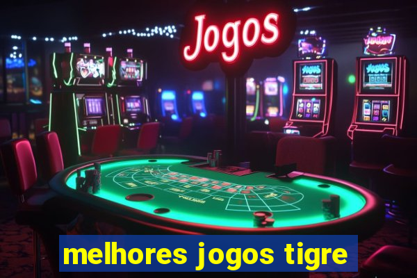 melhores jogos tigre