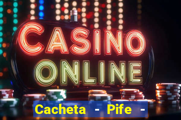 Cacheta - Pife - Jogo online